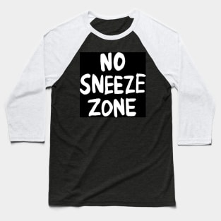 No Sneeze Zone Baseball T-Shirt